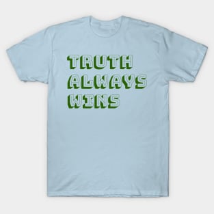 Truth always wins T-Shirt